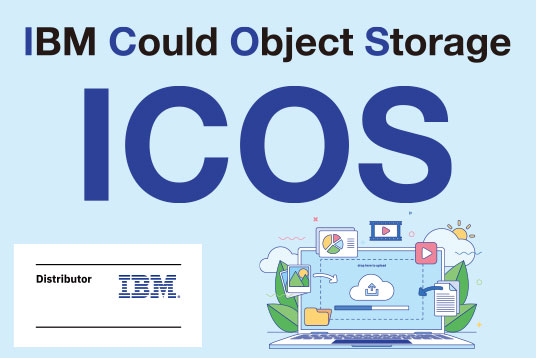 IBM Could Object Storage [ ICOS ]