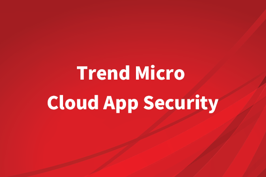 Trend Micro Cloud App Security