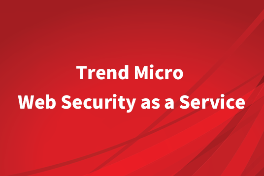 Trend Micro Web Security as a Service™